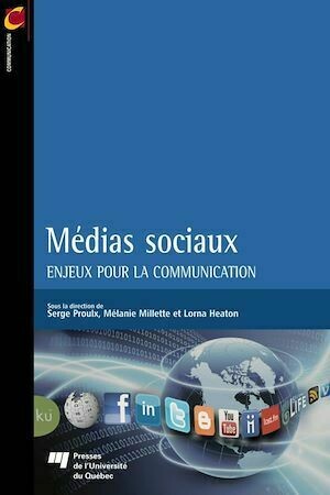 Médias sociaux - Serge Proulx, Mélanie Millette, Lorna Heaton - Presses de l'Université du Québec