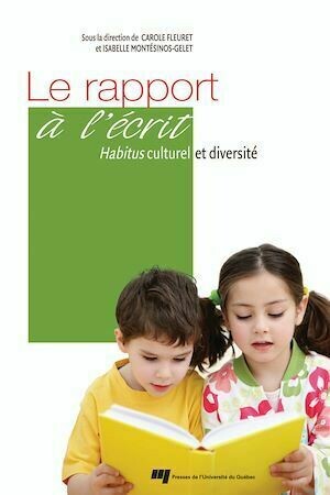 Le rapport à l'écrit - Habitus cutlurel et diversité - Carole Fleuret, Isabelle Montésinos-Gelet - Presses de l'Université du Québec
