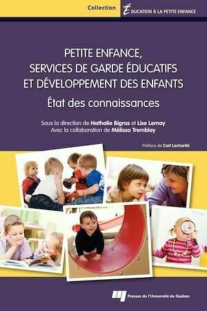 Petite enfance, services de garde éducatifs et développement des enfants - Nathalie Bigras, Lise Lemay, Mélissa Tremblay - Presses de l'Université du Québec