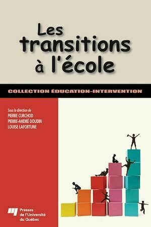 Les transitions à l'école - Louise Lafortune, Pierre-André Doudin, Pierre Curchod - Presses de l'Université du Québec