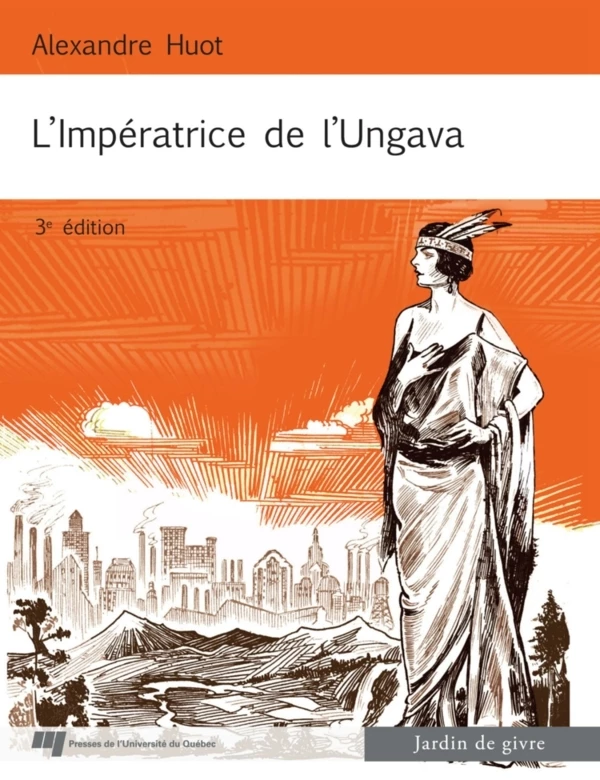 L'Impératrice de l'Ungava - Alexandre Huot - Presses de l'Université du Québec