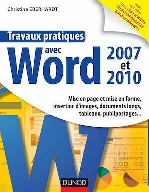 Travaux pratiques avec Word 2007 et 2010 - Christine EBERHARDT - Dunod