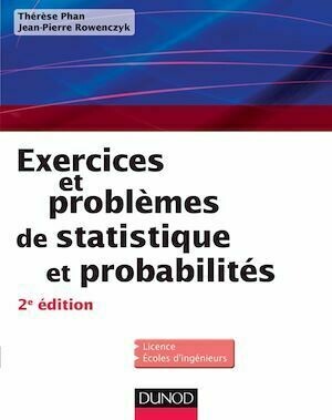 Exercices et problèmes de Statistique et probabilités - 2e éd - Thérèse Phan, Jean-Pierre Rowenczyk - Dunod
