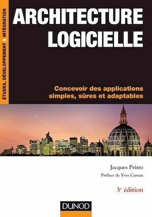 Architecture logicielle - 3e édition - Jacques PRINTZ - Dunod