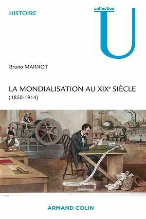 La mondialisation au XIXe siècle - Bruno Marnot - Armand Colin