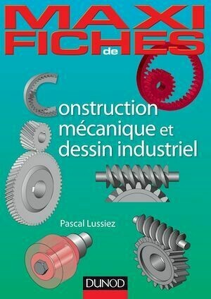 Maxi-fiches de construction mécanique et de dessin industriel - Pascal Lussiez - Dunod