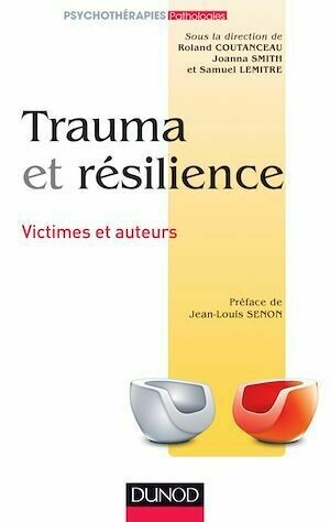 Trauma et résilience - Joanna Smith, Roland Coutanceau, Samuel Lemitre - Dunod