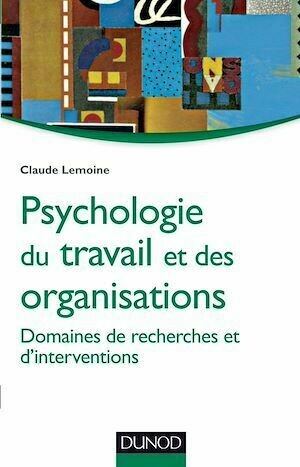 Psychologie du travail et des organisations - Claude Lemoine - Dunod