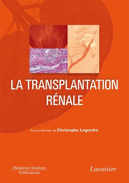 La transplantation rénale - LEGENDRE Christophe - MEDECINE SCIENCES PUBLICATIONS