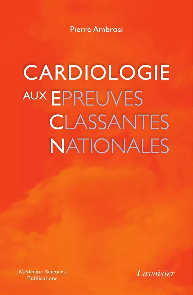 Cardiologie aux épreuves classantes nationales - Pierre AMBROSI - Médecine Sciences Publications