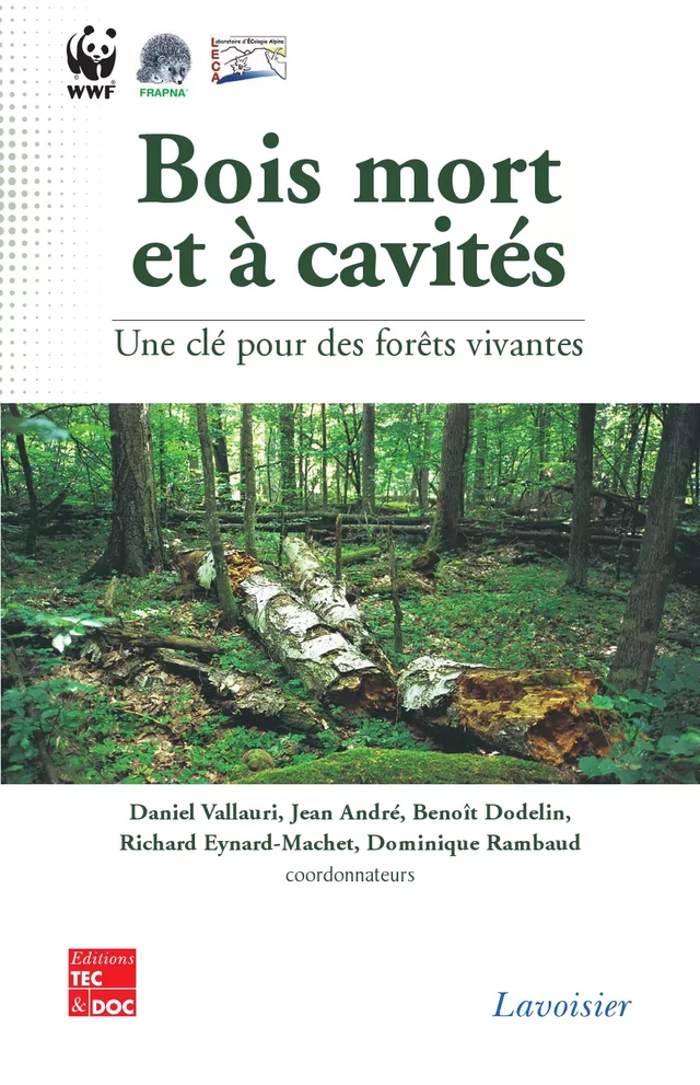 Bois mort et à cavités : une clé pour des forêts vivantes (Chambéry  25-28 octobre 2004 avec CD-Rom) - Daniel Vallauri, Jean André, Benoît Dodelin, Richard Eynard-Machet, Dominique Rambaud - Tec & Doc