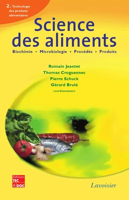 Science des aliments : Biochimie - Microbiologie - Procédés - Produits. Volume 2 : Technologie des produits alimentaires (Tirage 2008)