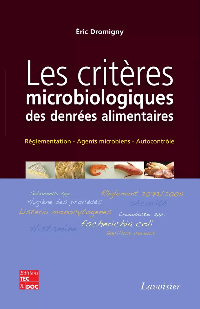 Les critères microbiologiques des denrées alimentaires : réglementation agents microbiens autocontrôle - Eric Dromigny - Tec & Doc