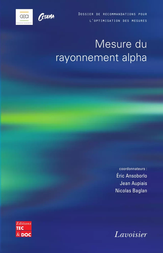 Mesure du rayonnement alpha (Dossier de recommandations pour l'optimisation des mesures) -  CETAMA, Eric Ansoborlo, Jean Aupiais, Nicolas Baglan - Tec & Doc