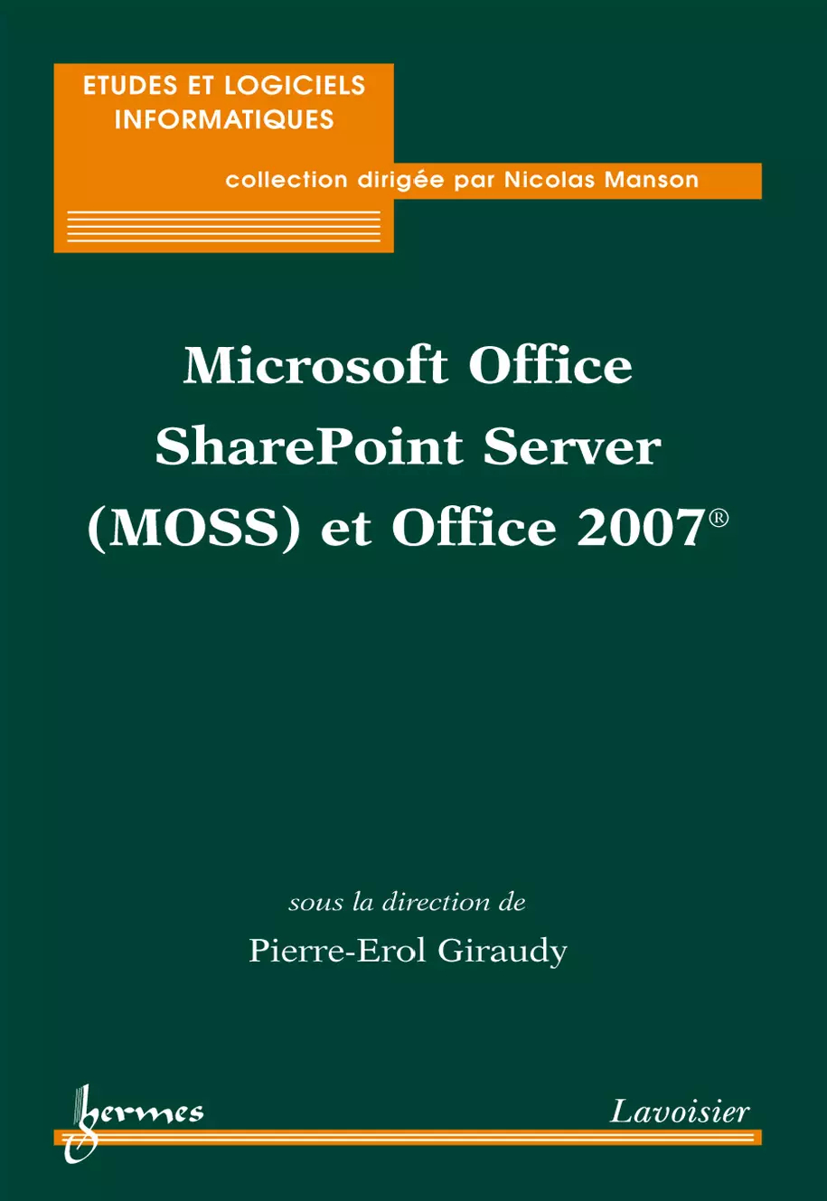 Microsoft Office SharePoint Server (MOSS) et Office 2007 - - Pierre-Erol  GIRAUDY (EAN13 : 9782746242470) | e-librairie Lavoisier