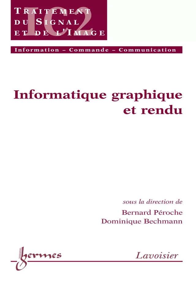 Informatique graphique et rendu (Traité IC2 série traitement du signal et de l'image) - Bernard PÉROCHE, Dominique BECHMANN - Hermès Science