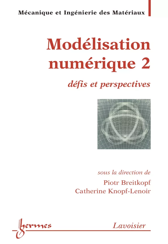 Modélisation numérique 2 : défis et perspectives (Traité MIM série méthodes numériques) - Piotr BREITKOPF, Catherine KNOPF-LENOIR - Hermès Science