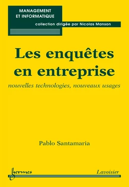 Les enquêtes en entreprise: nouvelles technologies nouveaux usages (Coll. Management et informatique)