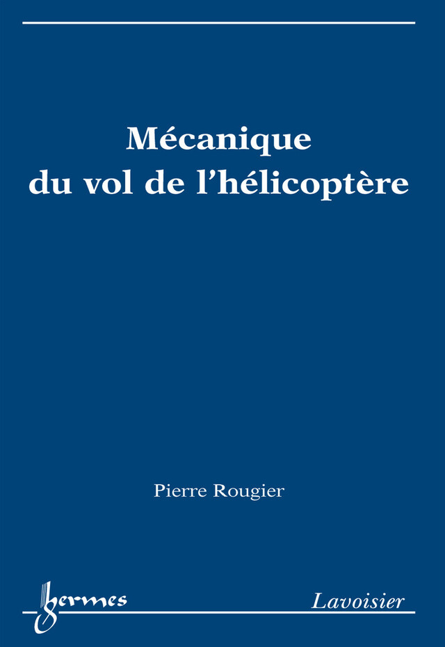 Mécanique du vol de l'hélicoptère - Pierre ROUGIER - Hermes Science