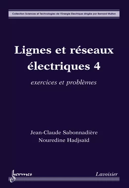 Lignes et réseaux électriques 4 : exercices et problèmes (Coll. Sciences et technologies de l'énergie électrique)