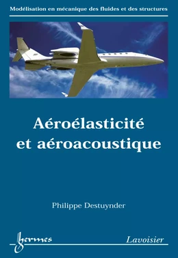 Aéroélasticité et aéroacoustique (Série modélisation en mécanique des fluides et des structures)