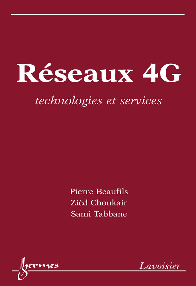 Réseaux 4G: technologies et services - Sami TABBANE, Pierre BEAUFILS, Zièd CHOUKAIR - Hermes Science