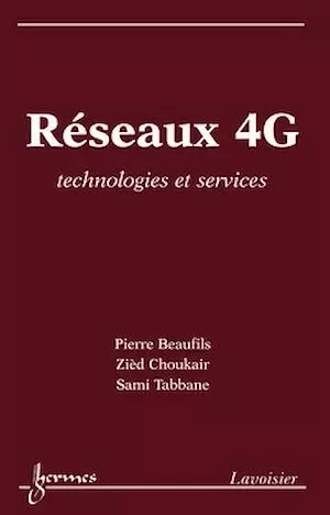 Réseaux 4G - Zied CHOUKAIR, Sami TABBANE, Pierre BEAUFILS - Hermès Science