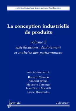 La conception industrielle de produits volume 2 : spécifications déploiement et maîtrise des performances