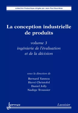 La conception industrielle de produits Vol. 3 : ingénierie de l'évaluation et de la décision