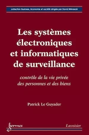 Les systèmes électroniques et informatiques de surveillance - Patrick LE GUYADER - Hermès Science