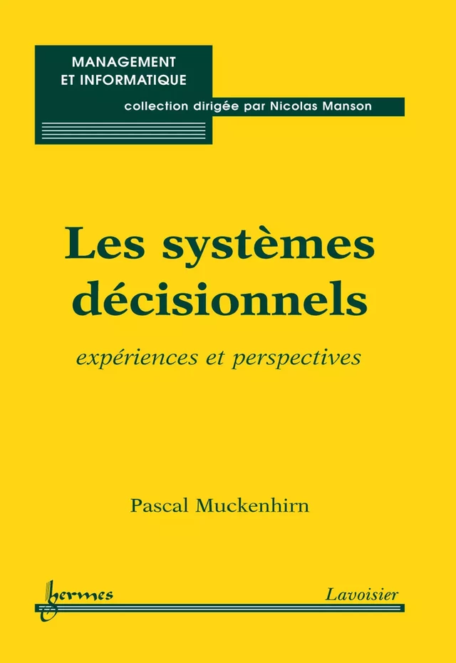 Les systèmes décisionnels : expériences et perspectives (Coll. Management et informatique) - Pascal MUCKENHIRN - Hermès Science