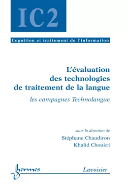 L'évaluation des technologies de traitement de la langue: les campagnes Technolangue (Traité IC2 série Cognition et traitement de l'information)