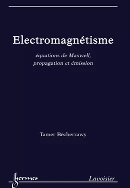 Électromagnétisme : équations de Maxwell propagation et émission
