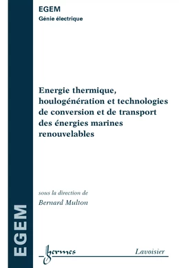Énergie thermique houlogénération et technologies de conversion et de transport des énergies marines renouvelables (Traité EGEM série génie électrique)