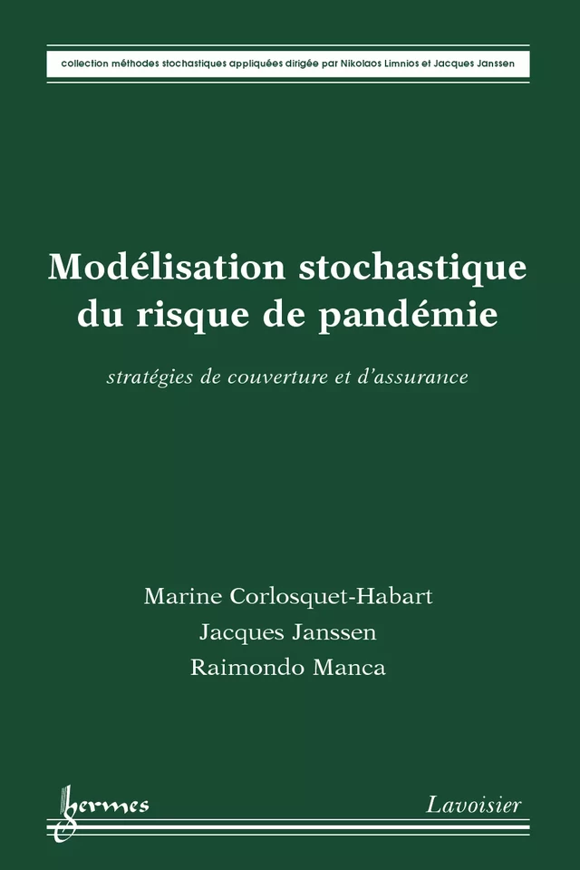 Modélisation stochastique du risque de pandémie : stratégies de couverture et d'assurance - Marine CORLOSQUET-HABART, Jacques Janssen, Raimondo Manca - Hermès Science