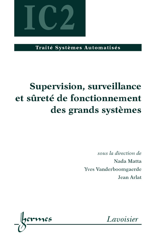 Supervision surveillance et sûreté de fonctionnement des grands systèmes (Traité Systèmes Automatisés IC2) - Nada MATTA, Yves VANDENBOOMGAERDE, Jean ARLAT - Hermès Science