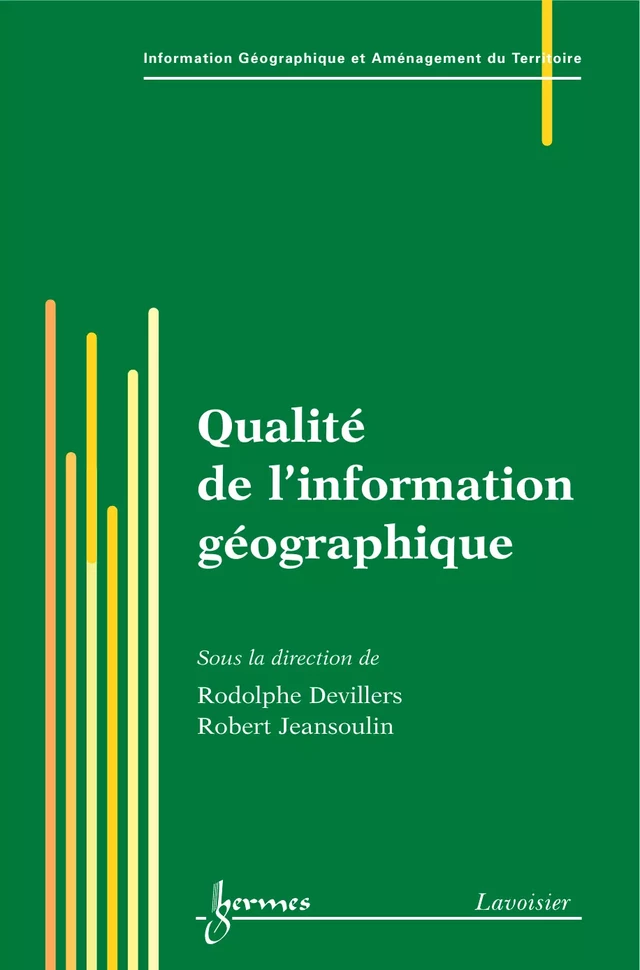 Qualité de l'information géographique  (Traité IGAT série géomatique) - Rodolphe Devillers, Robert Jeansoulin - Hermès Science