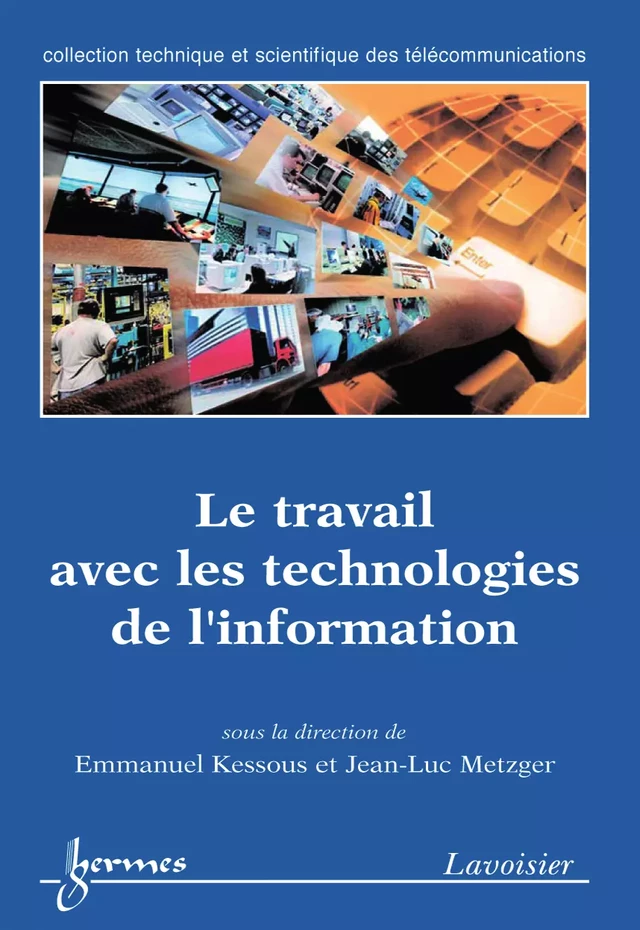 Le travail avec les technologies de l'information - Emmanuel KESSOUS, Jean-Luc METZGER - Hermès Science