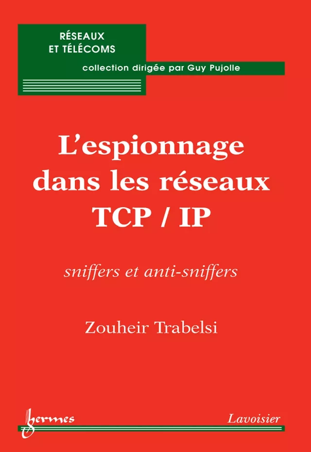 L'espionnage dans les réseaux TCP/IP: sniffers et anti-sniffers - Zouheir TRABELSI - Hermès Science