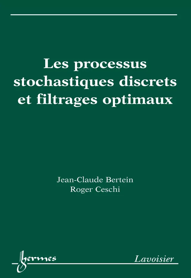 Processus stochastiques discrets et filtrages optimaux - Jean-Claude Bertein, Roger Ceschi - Hermès Science