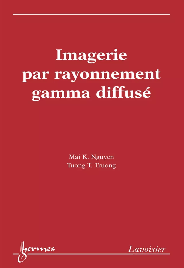 Imagerie par rayonnement gamma diffusé (Coll. Traitement du signal et de l'image) - Nguyen Mai K., Truong Tuong T. - Hermès Science