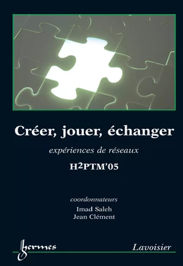 Créer jouer échanger : expériences de réseaux (H2PTM'05)