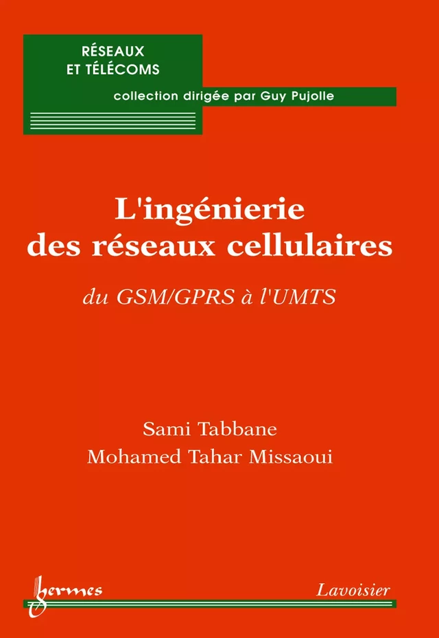 Pratique de l'ingénierie des réseaux cellulaires : du GSM/GPRS à l'UMTS - Sami TABBANE, Mohamed Tahar MISSAOUI - Hermès Science