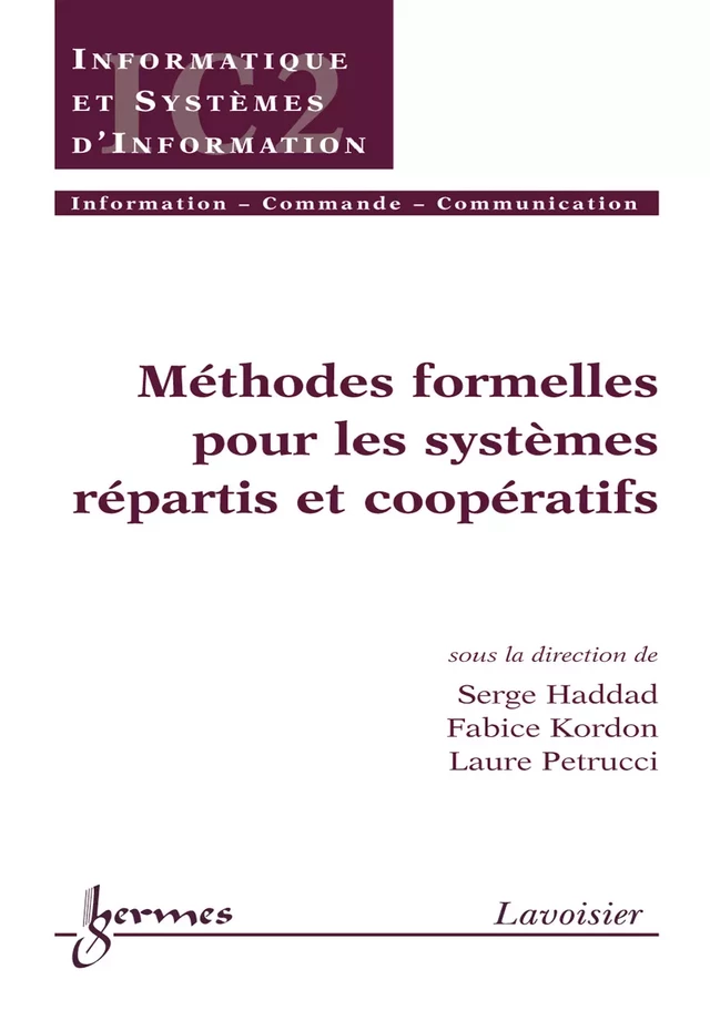 Méthodes formelles pour les systèmes répartis et coopératifs (Traité IC2 série informatique et systèmes d' information) - Serge HADDAD, Fabrice KORDON, Laure PETRUCCI - Hermès Science