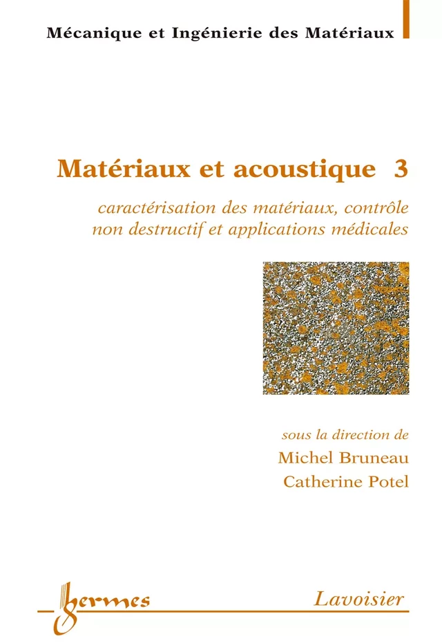 Matériaux et acoustique 3 : caractérisation des matériaux contrôle non destructif et aplications médicales (Traité MIM série alliages métalliques) - Michel Bruneau, Catherine Potel - Hermès Science