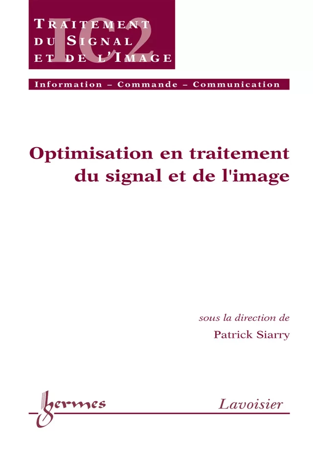 Optimisation en traitement du signal et de l'image (Traité IC2 série traitement du signal et de l'image) - Patrick Siarry - Hermès Science