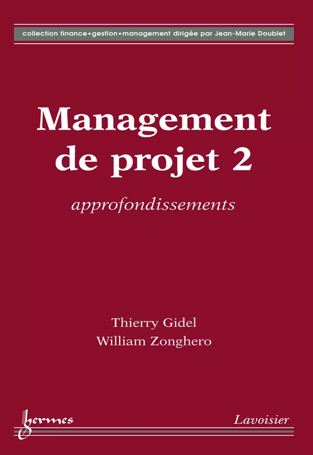 Management de projet 2 : approfondissements (Coll. finance - gestion - management) - Thierry GIDEL, William ZONGHERO - Hermès Science