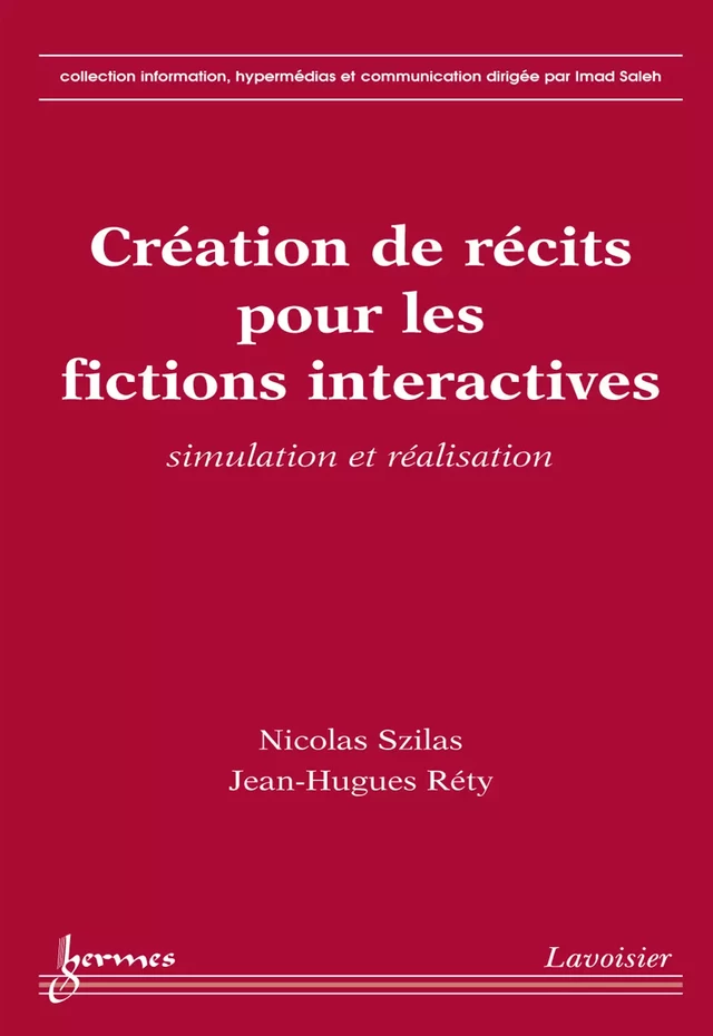 Création de récits pour les fictions interactives : simulation et réalisation - Nicolas SZILAS, Jean-Hugues RÉTY - Hermès Science