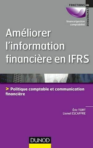 Améliorer l'information financière en IFRS - Eric Tort, Lionel Escaffre - Dunod