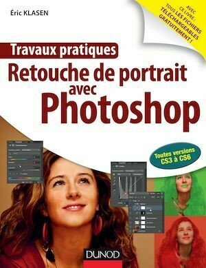 Travaux pratiques : retouche de portrait avec Photoshop - Eric Klasen - Dunod